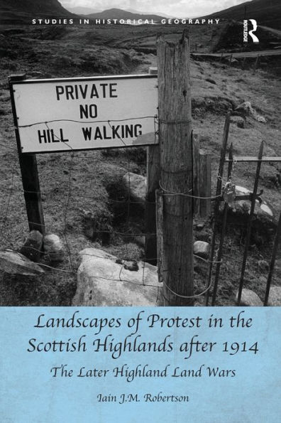 Landscapes of Protest The Scottish Highlands after 1914: Later Highland Land Wars