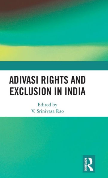 Adivasi Rights and Exclusion in India / Edition 1