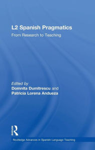 Title: L2 Spanish Pragmatics: From Research to Teaching / Edition 1, Author: Domnita Dumitrescu