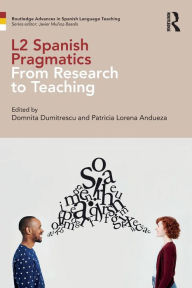 Title: L2 Spanish Pragmatics: From Research to Teaching / Edition 1, Author: Domnita Dumitrescu