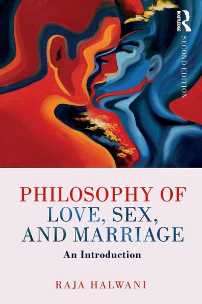 Philosophy of Love, Sex, and Marriage: An Introduction / Edition 2