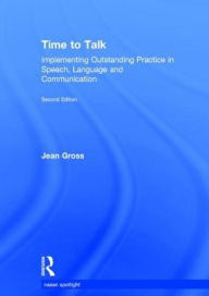 Title: Time to Talk: Implementing Outstanding Practice in Speech, Language and Communication, Author: Jean Gross