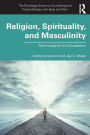 Religion, Spirituality, and Masculinity: New Insights for Counselors / Edition 1