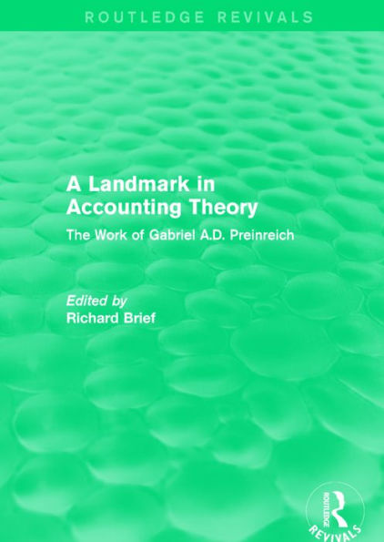 Routledge Revivals: A Landmark in Accounting Theory (1996): The Work of Gabriel A.D. Preinreich