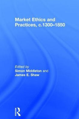 Market Ethics and Practices, c.1300-1850