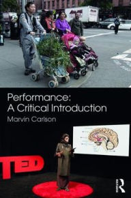 Title: Performance: A Critical Introduction / Edition 3, Author: Marvin Carlson