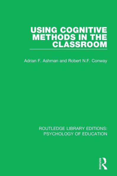 Using Cognitive Methods in the Classroom / Edition 1