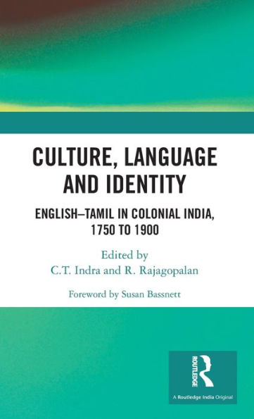 Culture, Language and Identity: English?Tamil In Colonial India, 1750 To 1900