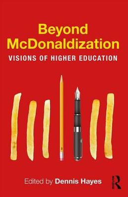 Beyond McDonaldization: Visions of Higher Education / Edition 1
