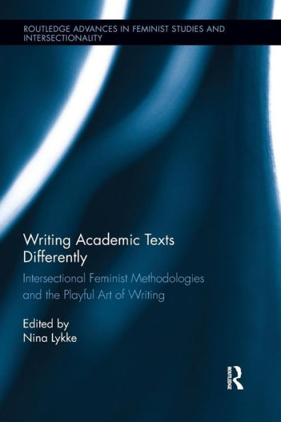 Writing Academic Texts Differently: Intersectional Feminist Methodologies and the Playful Art of Writing