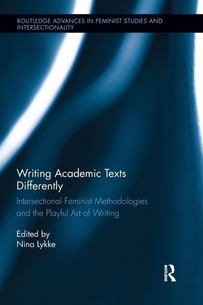 Writing Academic Texts Differently: Intersectional Feminist Methodologies and the Playful Art of