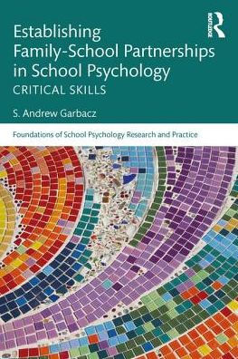 Establishing Family-School Partnerships School Psychology: Critical Skills