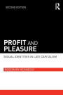 Profit and Pleasure: Sexual Identities in Late Capitalism / Edition 2