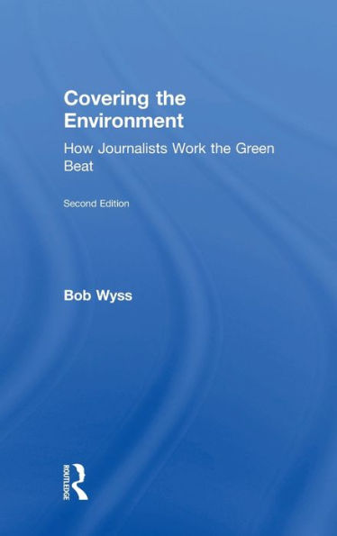 Covering the Environment: How Journalists Work Green Beat