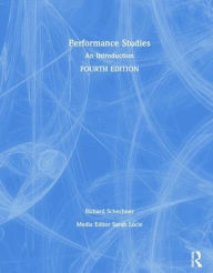 Title: Performance Studies: An Introduction / Edition 4, Author: Richard Schechner