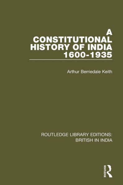 A Constitutional History of India, 1600-1935 / Edition 1