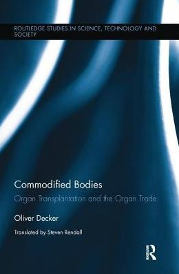 Commodified Bodies: Organ Transplantation and the Trade