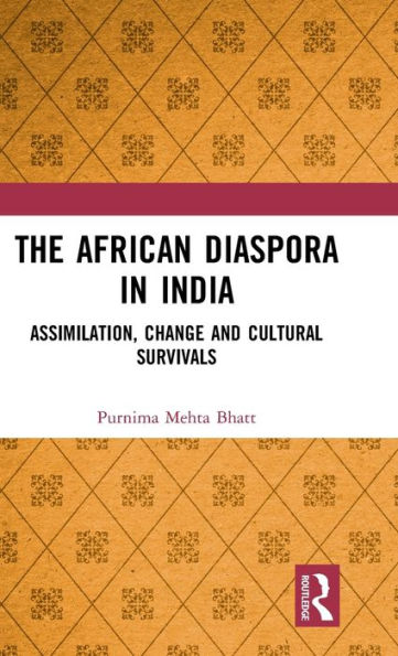 The African Diaspora in India: Assimilation, Change and Cultural Survivals / Edition 1