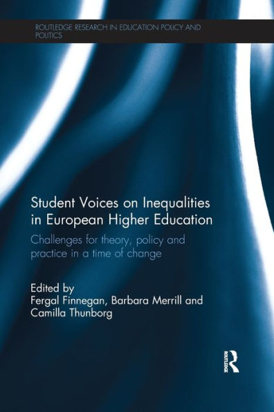 Student Voices on Inequalities European Higher Education: Challenges for theory, policy and practice a time of change