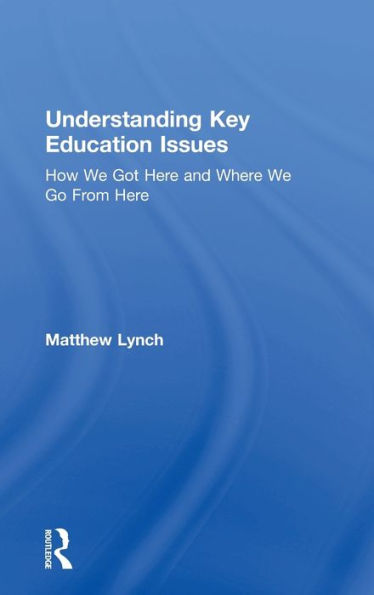 Understanding Key Education Issues: How We Got Here and Where We Go From Here