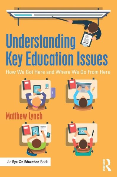 Understanding Key Education Issues: How We Got Here and Where We Go From Here / Edition 1