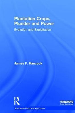 Plantation Crops, Plunder and Power: Evolution and exploitation