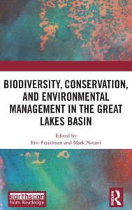 Title: Biodiversity, Conservation and Environmental Management in the Great Lakes Basin, Author: Eric Freedman