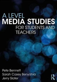 Title: A Level Media Studies: The Essential Introduction / Edition 1, Author: Pete Bennett