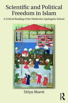 Scientific and Political Freedom Islam: A Critical Reading of the Modernist-Apologetic School