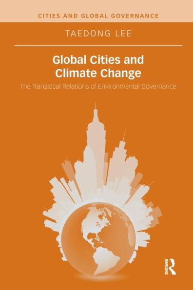 Global Cities and Climate Change: The Translocal Relations of Environmental Governance