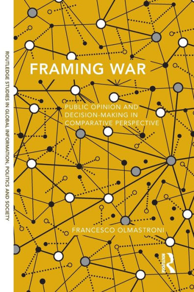 Framing War: Public Opinion and Decision-Making in Comparative Perspective