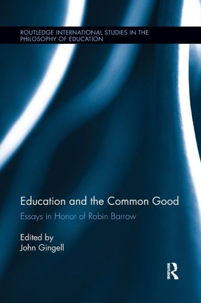 Education and the Common Good: Essays Honor of Robin Barrow