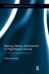 Title: Raising Literacy Achievement in High-Poverty Schools: An Evidence-Based Approach, Author: Eithne Kennedy