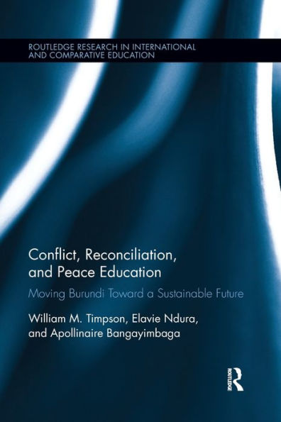 Conflict, Reconciliation and Peace Education: Moving Burundi Toward a Sustainable Future