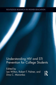 Title: Understanding HIV and STI Prevention for College Students / Edition 1, Author: Leo Wilton