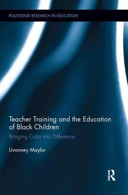 Teacher Training and the Education of Black Children: Bringing Color into Difference
