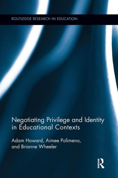 Negotiating Privilege and Identity in Educational Contexts / Edition 1