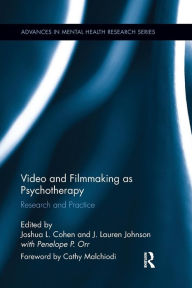 Title: Video and Filmmaking as Psychotherapy: Research and Practice / Edition 1, Author: Joshua L. Cohen