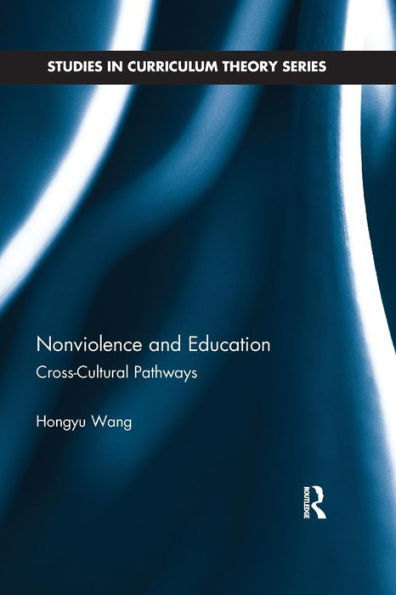 Nonviolence and Education: Cross-Cultural Pathways / Edition 1