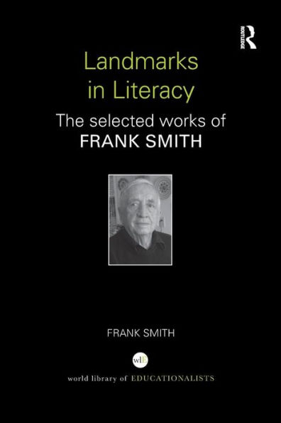 Landmarks in Literacy: The Selected Works of Frank Smith / Edition 1