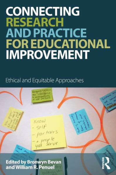 Connecting Research and Practice for Educational Improvement: Ethical and Equitable Approaches / Edition 1