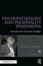 Psychopathology and personality dimensions: The Selected works of Gordon Claridge