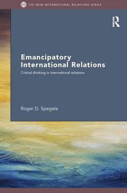 Emancipatory International Relations: Critical Thinking Relations