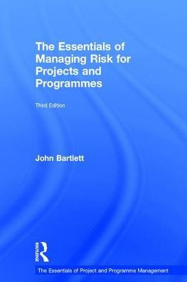 The Essentials of Managing Risk for Projects and Programmes