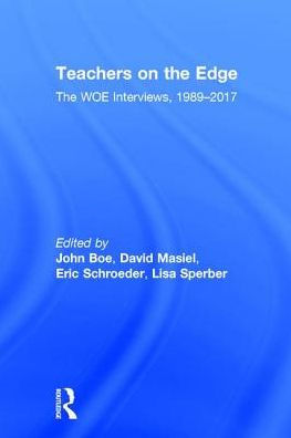 Teachers on the Edge: The WOE Interviews, 1989-2017