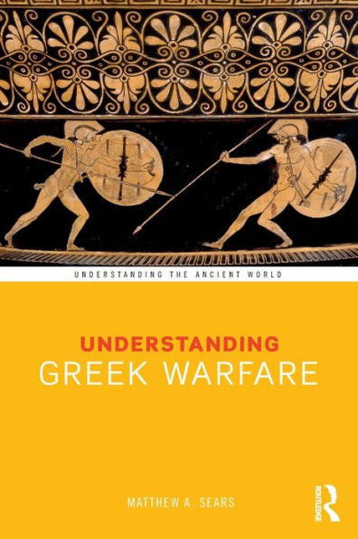 Understanding Greek Warfare / Edition 1