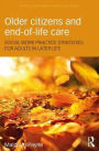 Older Citizens and End-of-Life Care: Social Work Practice Strategies for Adults in Later Life / Edition 1