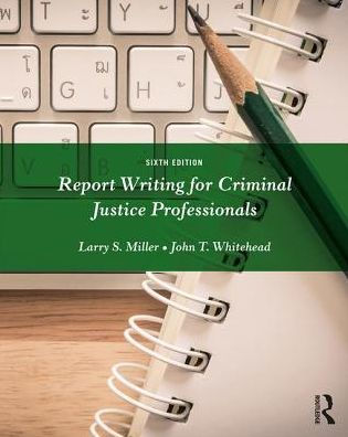 Report Writing for Criminal Justice Professionals / Edition 6