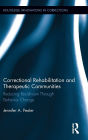 Correctional Rehabilitation and Therapeutic Communities: Reducing Recidivism Through Behavior Change / Edition 1