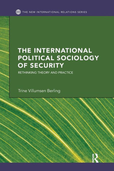 The International Political Sociology of Security: Rethinking Theory and Practice